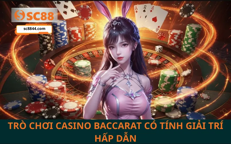 Sức lôi cuốn đặc biệt từ trò chơi casino với những ván bài Baccarat đầy kịch tính.